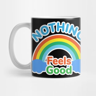 Nothing feels good Mug